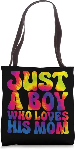 Just A Boy Who Loves His Mom Funny Tie Dye Tote Bag