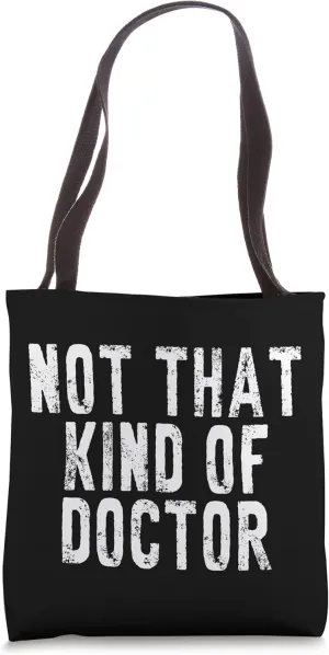 Not That Kind Of Doctor Tote Bag