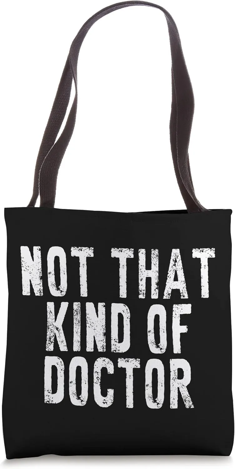 Not That Kind Of Doctor Tote Bag