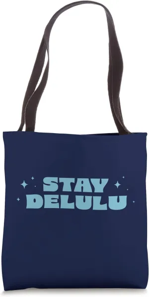 Stay Delulu Cute Delusional Self-Care Tote Bag
