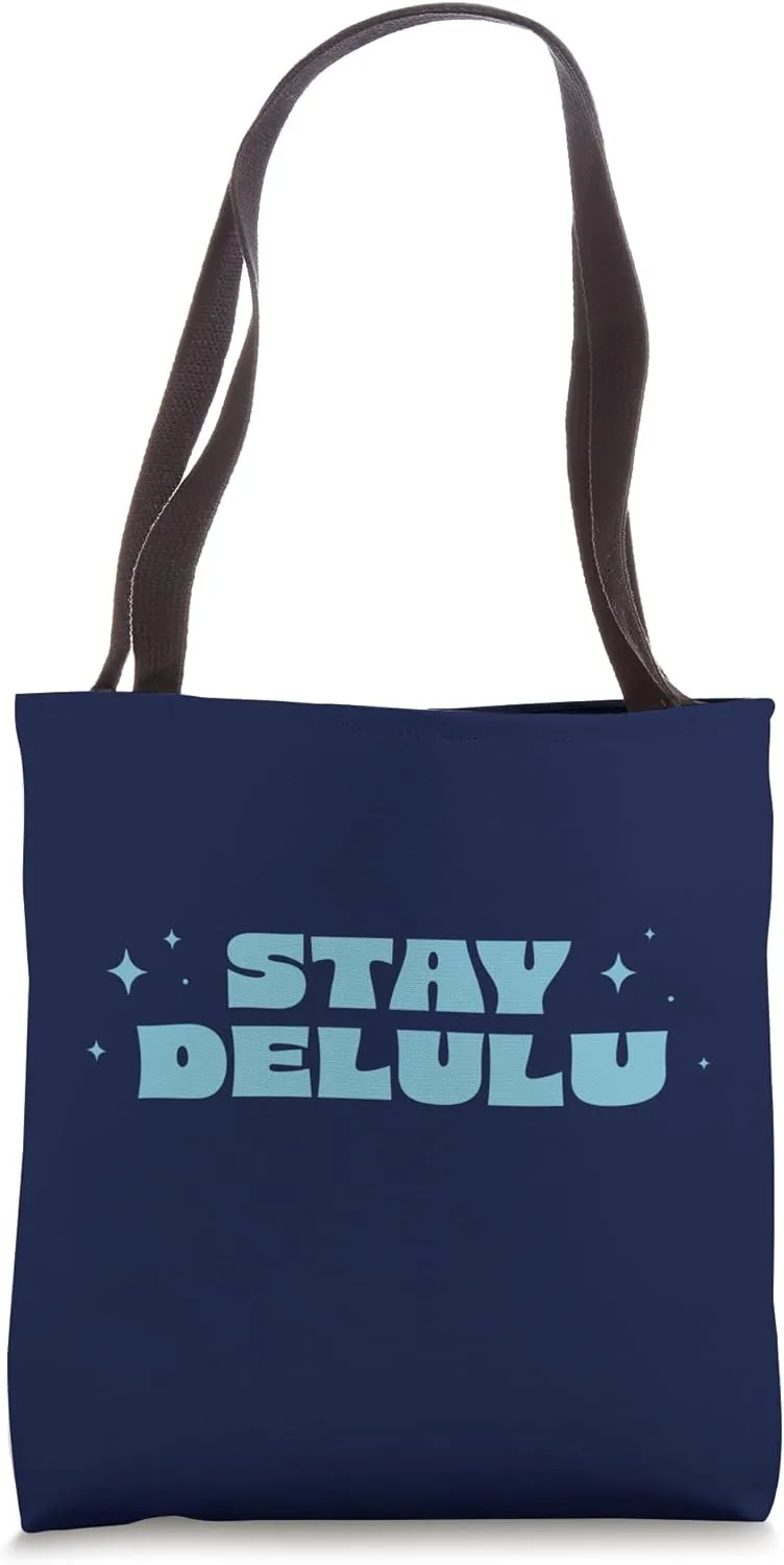 Stay Delulu Cute Delusional Self-Care Tote Bag