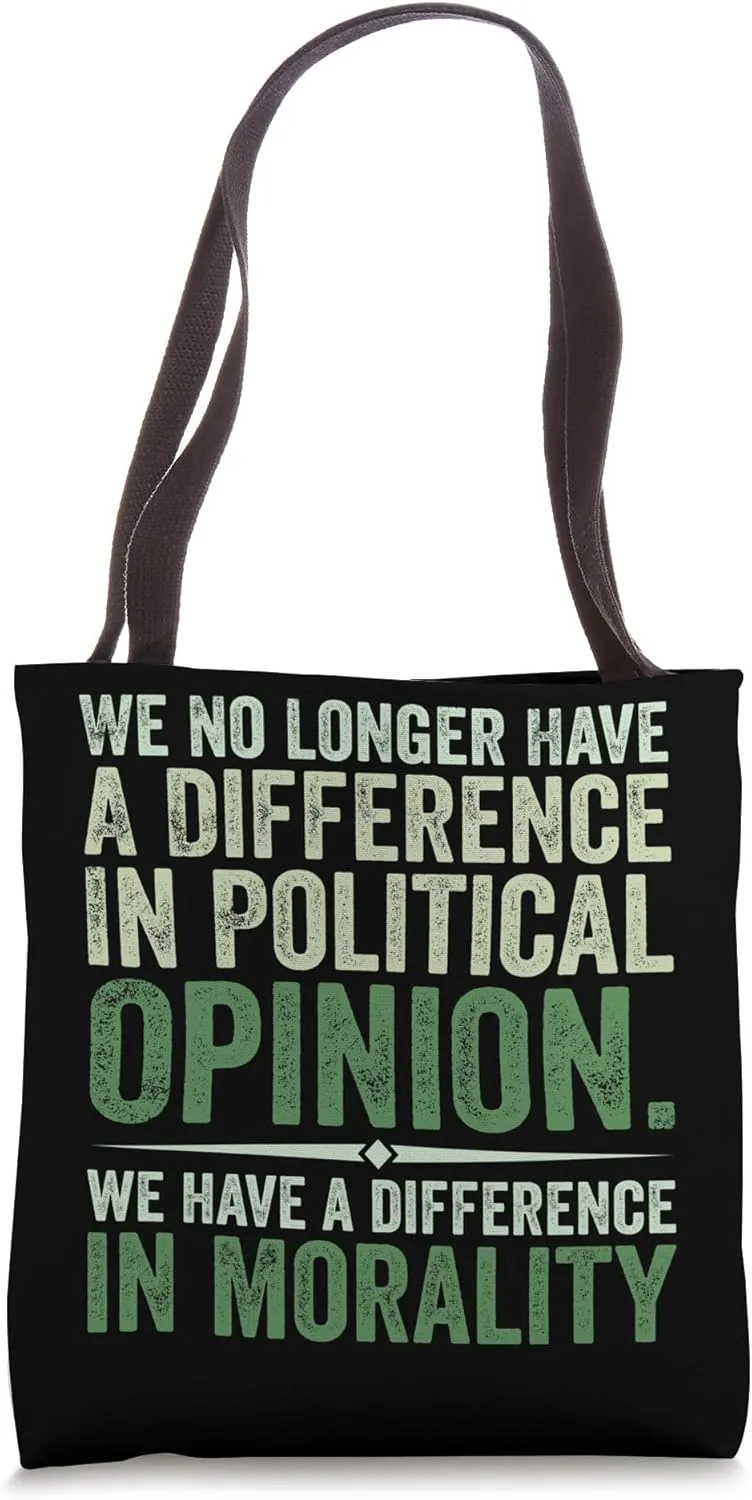 We No Longer Have A Difference In Political Opinion Morality Tote Bag